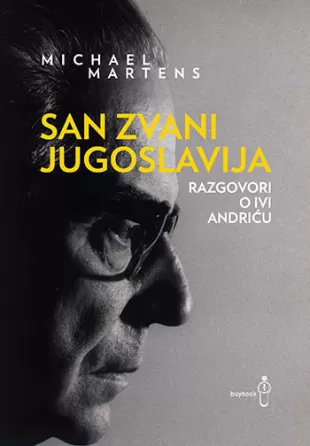 San zvani Jugoslavija: Razgovori o Ivi Andriću, Mihael Martens