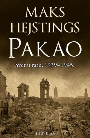 Pakao: Svet u ratu 1939–1945. - II knjiga - Majk Hejstings
