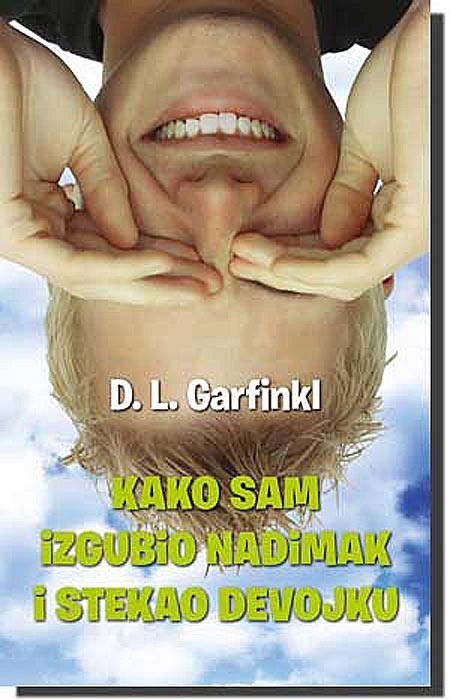 Kako Sam Izgubio Nadimak I Stekao Devojku, D. L. Garfinkl