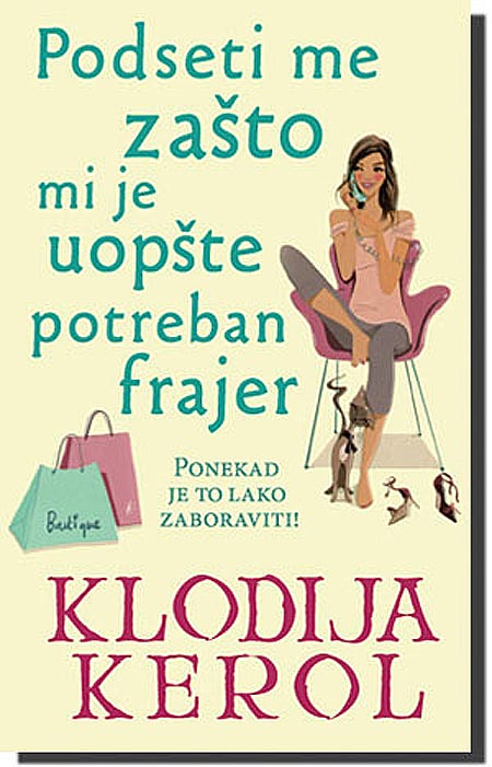 Podseti Me Zašto Mi Je Uopšte Potreban Frajer, Klodija Kerol