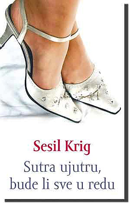 Sutra Ujutru, Bude Li Sve U Redu, Sesil Krig