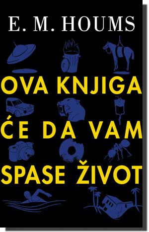 Ova knjiga će da Vam spase život, E. M. Houms