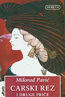Carski Rez I Druge Priče  - Milorad Pavić