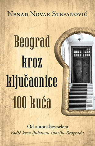 Beograd kroz ključaonice 100 kuća - Nenad Novak Stefanović
