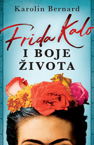 Frida Kalo i boje života - Karolin Bernard - Image 1
