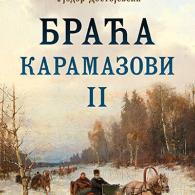 Braća Karamazovi II, Fjodor Mihailovič Dostojevski