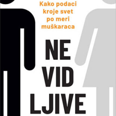 Nevidljive: Kako podaci kroje svet po meri muškaraca, Kerolajn Krijado Peres