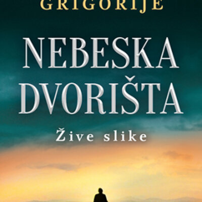 Nebeska dvorišta: Žive slike - Vladika Grigorije