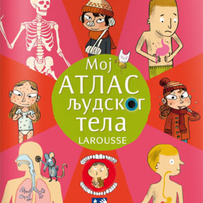 Moj atlas ljudskog tela Larousse