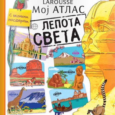 Moj atlas lepota sveta Larousse