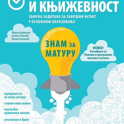 Znam za maturu - Srpski jezik i književnost - Zbirka zadataka za završni ispit u osnovnoj školi Klett
