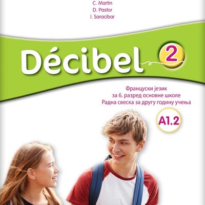 Francuski jezik - Decibel 2 Radna sveska za šesti razred osnovne škole Klett