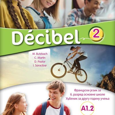 Francuski jezik - Decibel 2 Udžbenik za šesti razred osnovne škole Klett