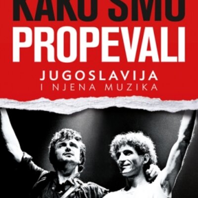 Kako smo propevali - Jugoslavija i njena muzika - Ivan Ivačković