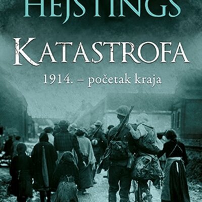 Katastrofa: 1914. – početak kraja – II knjiga - Majk Hejstings