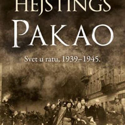 Pakao: Svet u ratu 1939–1945. - I knjiga - Majk Hejstings