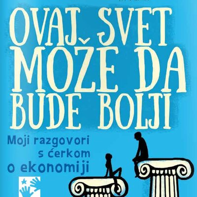 Ovaj svet može da bude bolji - Moji razgovori sa ćerkom o ekonomiji - Janis Varufakis