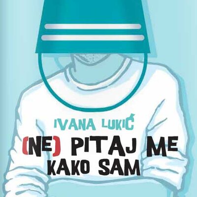 (Ne) pitaj me kako sam - Ivana Lukić