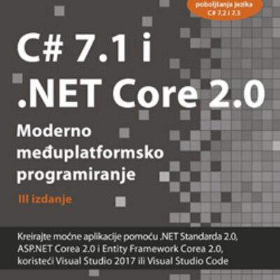C# 7.1 i .NET Core 2.0 – Moderno međuplatformsko programiranje - Treće izdanje