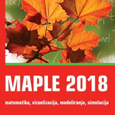 MAPLE 2018 matematika, vizuelizacija, modeliranje, simulacija