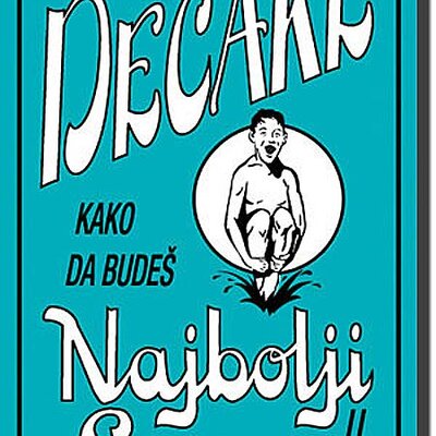 Knjiga Za Dečake - Kako Da Budeš Najbolji u Svemu, Dominik Enrajt i Gaj Mekdonald