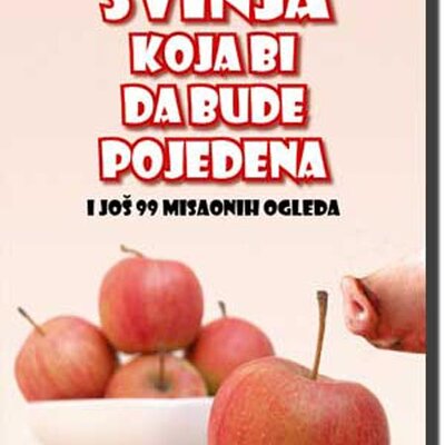 Svinja Koja Bi Da Bude Pojedena I Još 99 Misaonih Ogleda, Džulijan Badžini