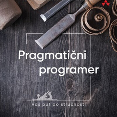 Pragmatični programer: vaš put do stručnosti