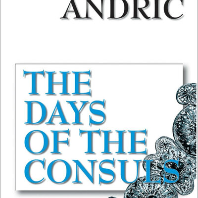 The Days Of The Consuls - Ivo Andric