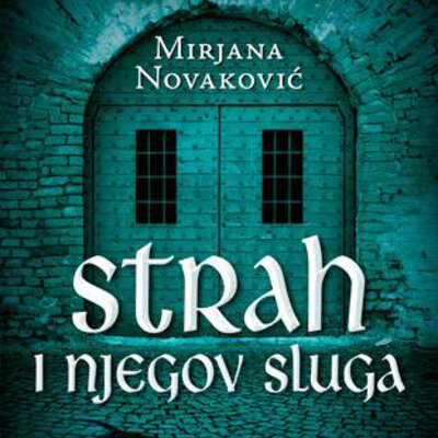 Strah i njegov sluga - Mirjana Novaković