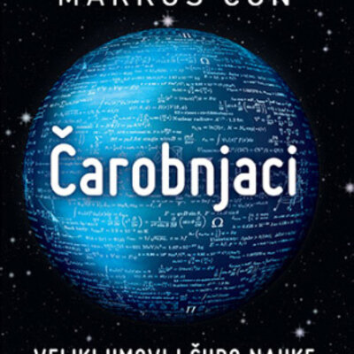 Čarobnjaci: Veliki umovi i čudo nauke - Markus Čon
