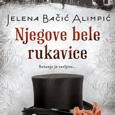 Njegove bele rukavice - Jelena Bačić Alimpić